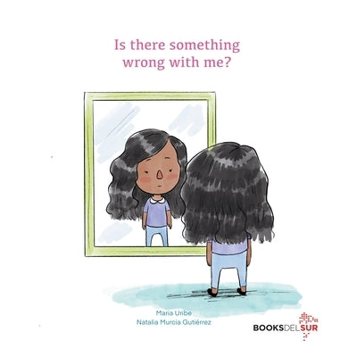 Is there something wrong with me? by Uribe, Maria