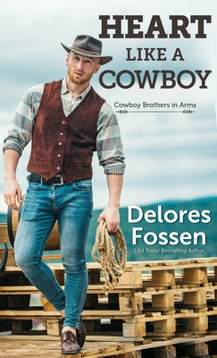 Heart Like a Cowboy by Fossen, Delores