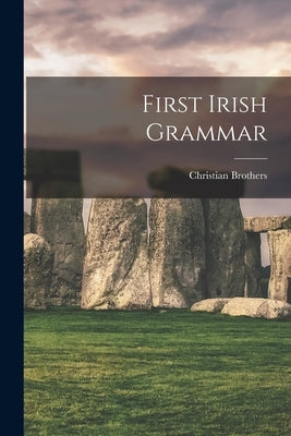 First Irish Grammar by Christian Brothers