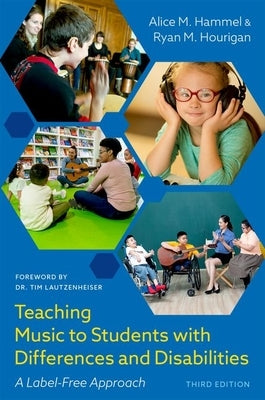 Teaching Music to Students with Differences and Disabilities: A Label-Free Approach by Hammel, Alice M.