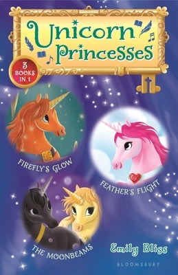 Unicorn Princesses Bind-Up Books 7-9: Firefly's Glow, Feather's Flight, and the Moonbeams by Bliss, Emily