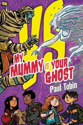 My Mummy vs. Your Ghost by Tobin, Paul