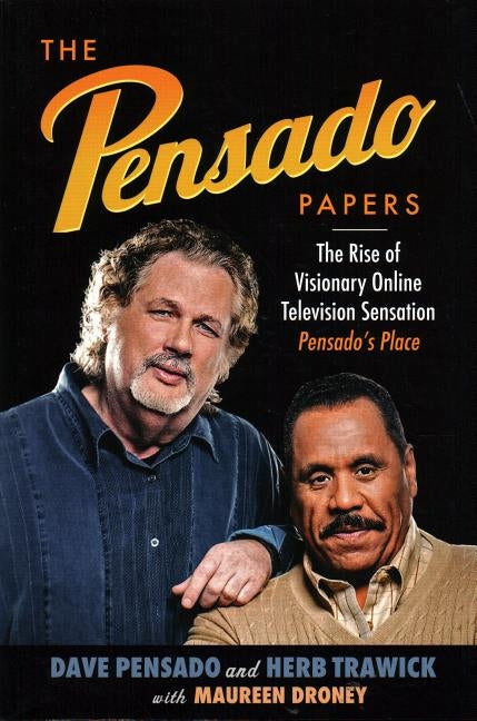 The Pensado Papers: The Rise of Visionary Online Television Sensation Pensado's Place by Pensado, Dave