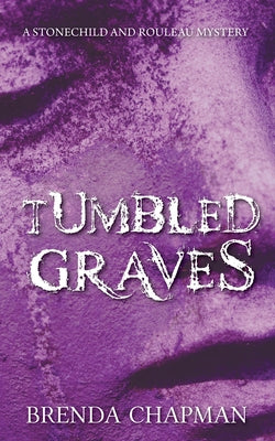 Tumbled Graves: A Stonechild and Rouleau Mystery by Chapman, Brenda