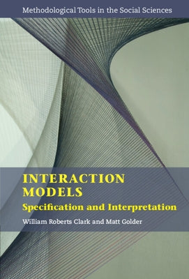 Interaction Models: Specification and Interpretation by Clark, William Roberts