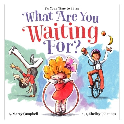 What Are You Waiting For? by Campbell, Marcy