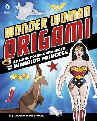 Wonder Woman Origami: Amazing Folding Projects Featuring the Warrior Princess by Ku, Min Sung