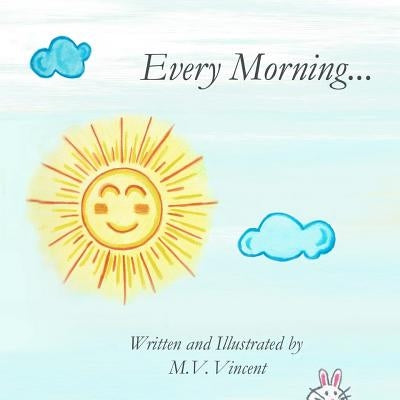 Every Morning... by Vincent, Marlina