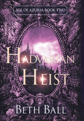 Hadvarian Heist by Ball, Beth