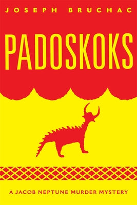 Padoskoks: A Jacob Neptune Murder Mystery Volume 72 by Bruchac, Joseph