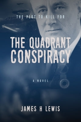 The Quadrant Conspiracy by Lewis, James H.