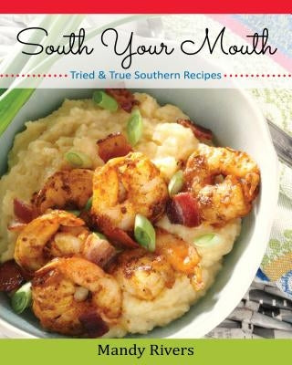 South Your Mouth: Tried & True Southern Recipes (Best of the Best Presents) by Rivers, Mandy