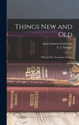 Things New and Old; Old and New Testament Studies by Scofield, C. I. (Cyrus Ingerson) 184