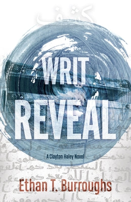 Writ Reveal: A Clayton Haley Novel by Burroughs, Ethan T.