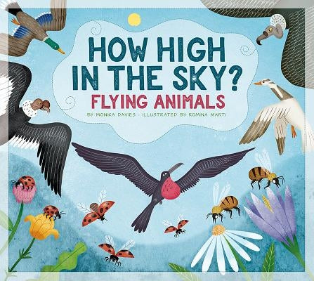 How High in the Sky?: Flying Animals by Davies, Monika