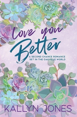 Love You Better, Discreet Cover Edition: A Second Chance, Later in Life Romance by Jones, Kallyn