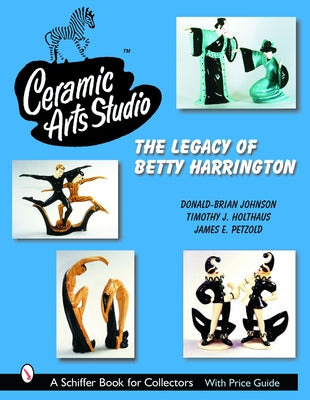 Ceramic Arts Studio: The Legacy of Betty Harrington by Johnson, Donald-Brian