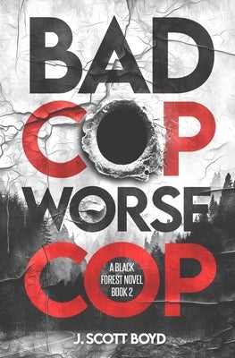 Bad Cop, Worse Cop by Boyd, J. Scott