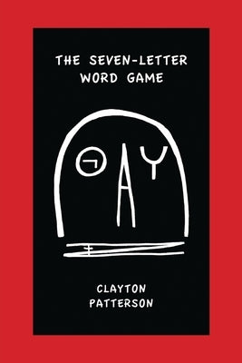 The Seven Letter Word Game by Patterson, Clayton