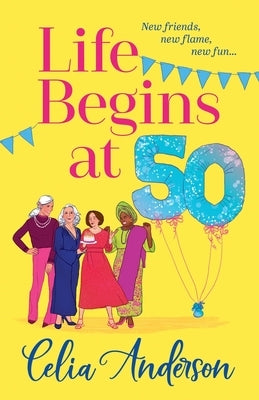 Life Begins at 50! by Anderson, Celia