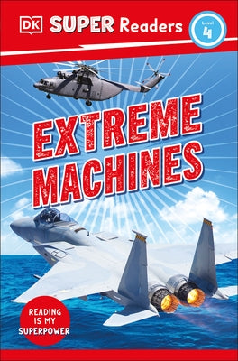 DK Super Readers Level 4 Extreme Machines by DK