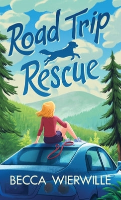 Road Trip Rescue by Wierwille, Becca