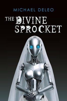 The Divine Sprocket by DeLeo, Michael