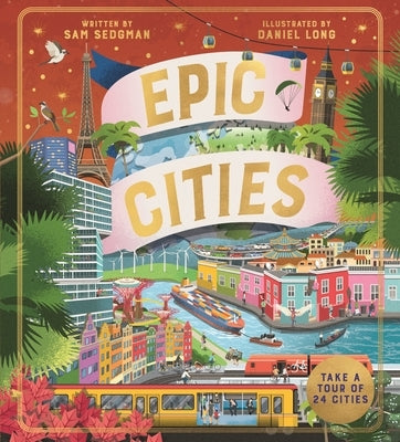 Epic Cities: Take a Tour of 24 Cities by Sedgman, Sam