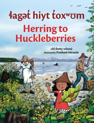 Laget Hiyt Toxwum / Herring to Huckleberries by Wilson, Osil Betty