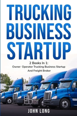 Owner Operator Trucking Business Startup by John Long