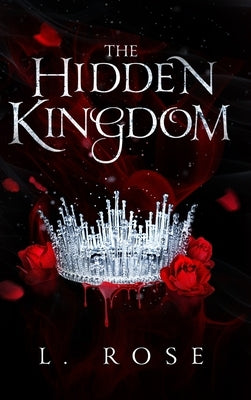 The Hidden Kingdom by Rose, L.