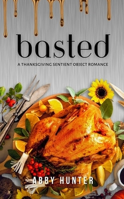 Basted: A Sentient Object Monster Romance by Hunter, Abby