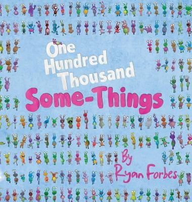 One Hundred Thousand Some-Things by Forbes, Ryan