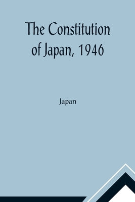 The Constitution of Japan, 1946 by Japan