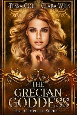 The Grecian Goddess: The Complete Series by Wils, Clara