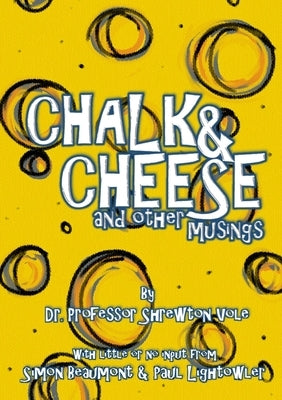 Chalk & Cheese and Other Musings by Beaumont, Simon