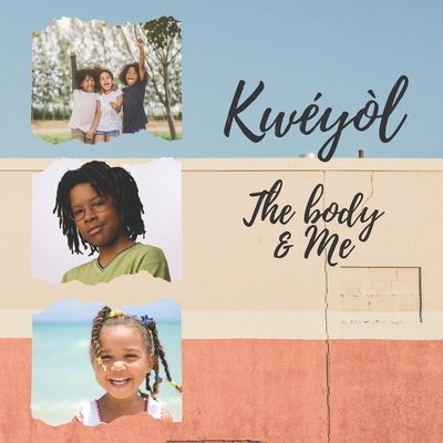 Kwéyòl The body & me: English to Creole kids book - Colourful 8.5" by 8.5" illustrated with English to Kwéyòl translations - Caribbean child by Jaya, Nikhita