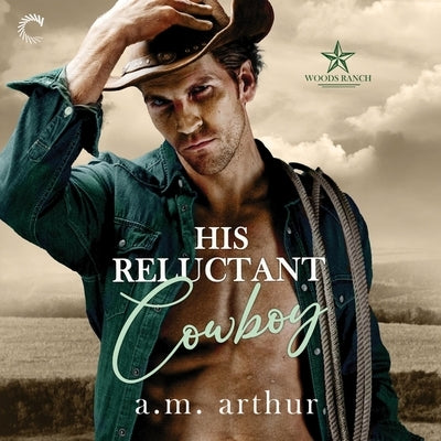 His Reluctant Cowboy by Arthur, A. M.