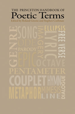 The Princeton Handbook of Poetic Terms by Greene, Roland