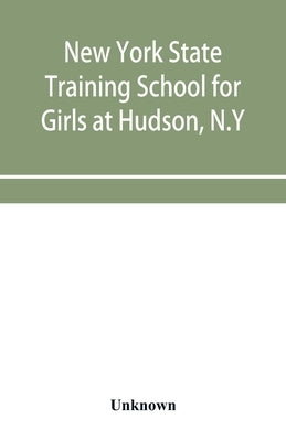 New York State Training School for Girls at Hudson, N.Y by Unknown