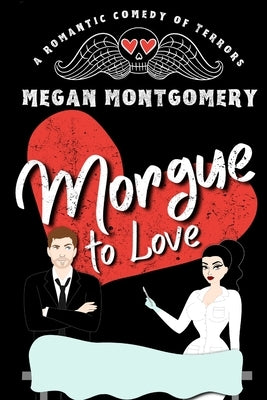 Morgue to Love by Montgomery, Megan