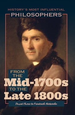 From the Mid-1700s to the Late 1800s: David Hume to Friedrich Nietzsche by Duignan, Brian