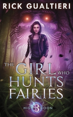 The Girl Who Hunts Fairies by Gualtieri, Rick