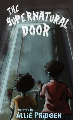 The Supernatural Door by Pridgen, Allie