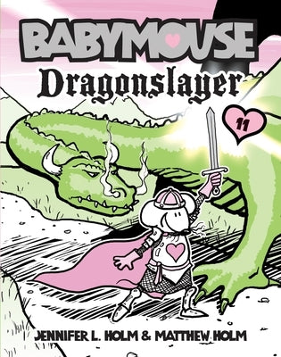 Babymouse #11: Dragonslayer by Holm, Jennifer L.