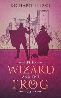 The Wizard and the Frog by Fierce, Richard