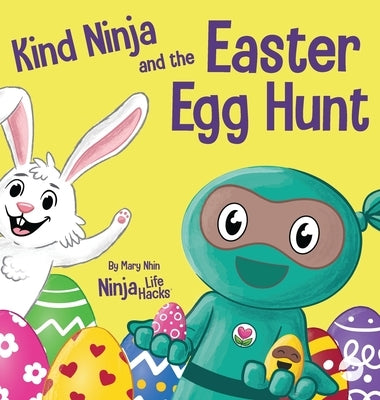 Kind Ninja and the Easter Egg Hunt: A Children's Book About Spreading Kindness on Easter by Nhin, Mary