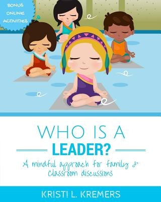 Who Is A Leader? by Kremers, Kristi L.