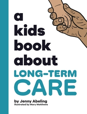 A Kids Book About Long-Term Care by Abeling, Jenny