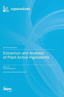 Extraction and Analysis of Plant Active Ingredients by Reverchon, Ernesto